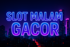 slot malam gacor waktu emas buat cuan maksimal