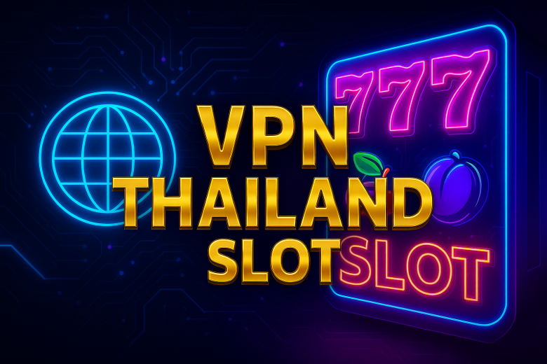 VPN THAILAND SLOT Rahasia Akses Game Gacor Thailand Tanpa Batasan