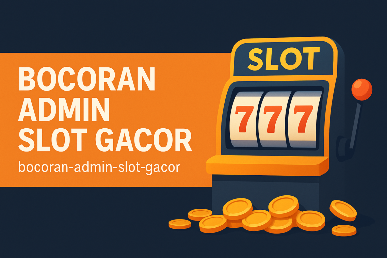 BOCORAN ADMIN SLOT GACOR Rahasia Pola & Waktu Main Biar Cuan 2025